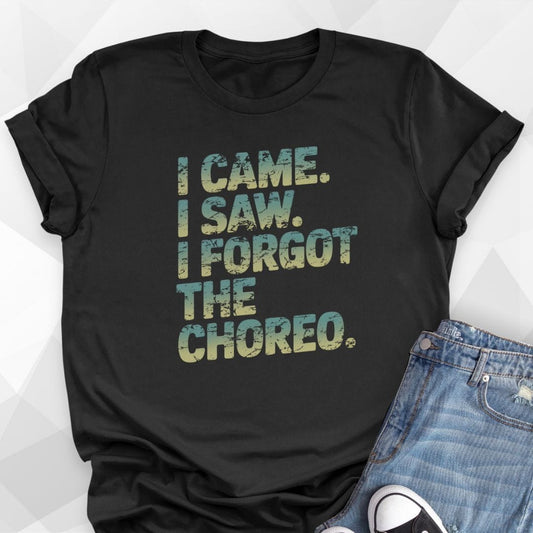Forgot The Choreo T-shirt