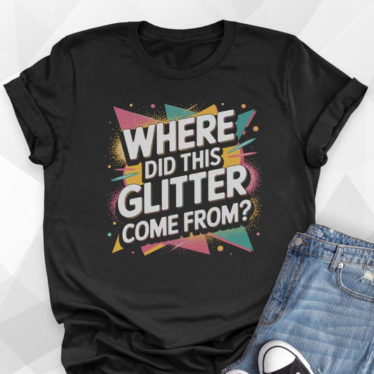Glitter Come From T-shirt