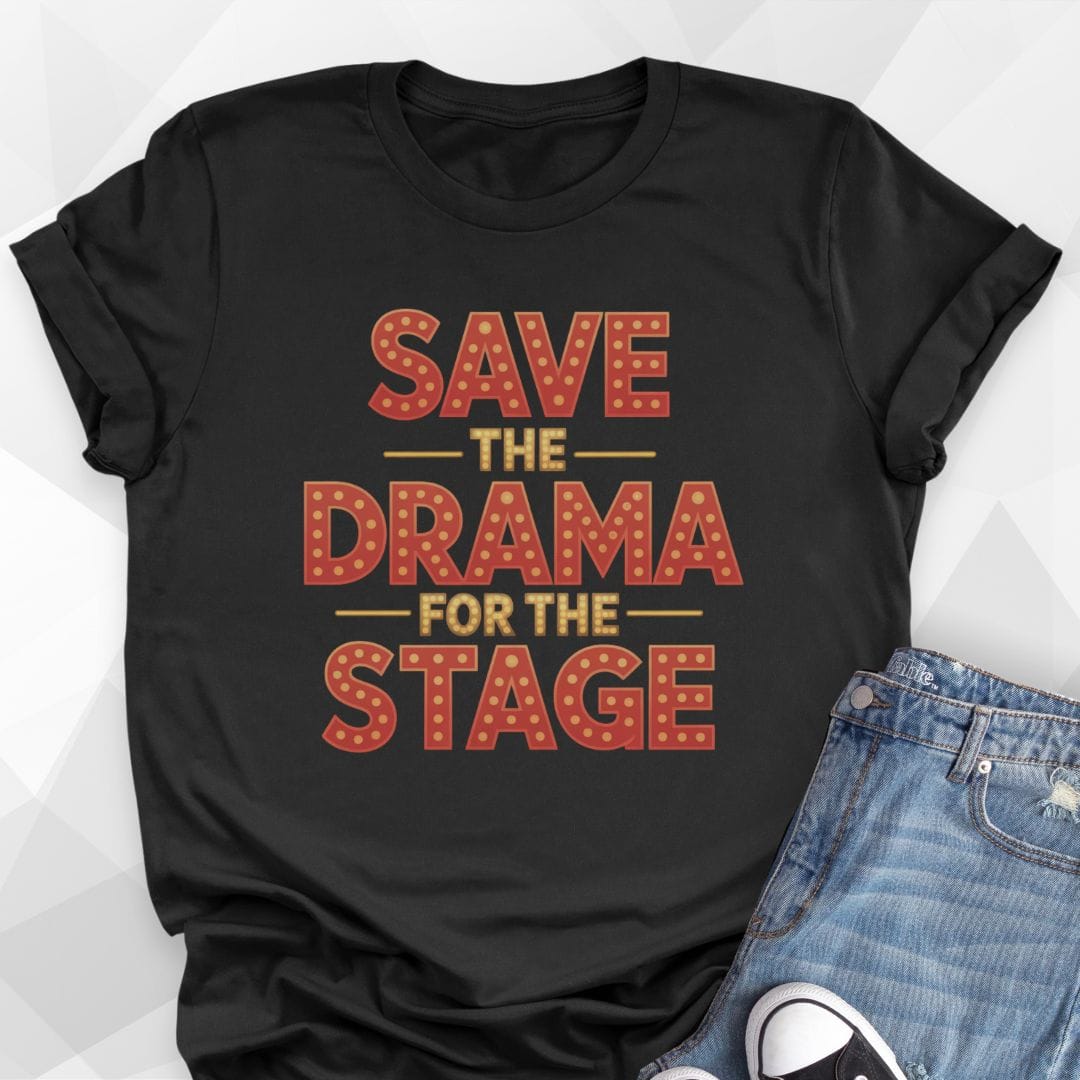 Save The Drama T-shirt
