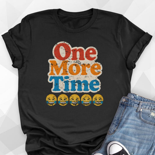 One More Time T-Shirt
