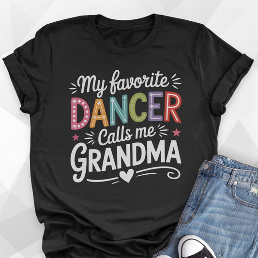 Favorite Dancer Calls Me Grandma T-shirt