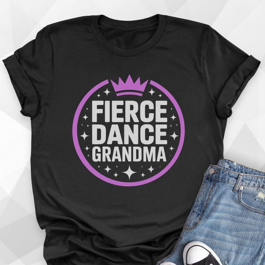 Fierce Dance Grandma T-shirt