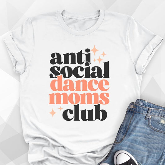 Anti-Social Dance Moms T-shirt