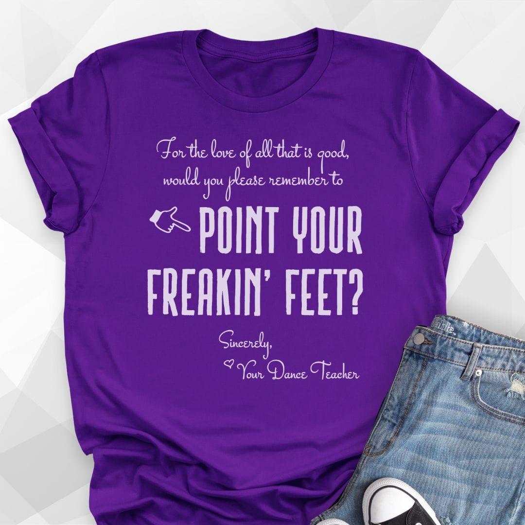Point Your Freakin' Feet T-shirt
