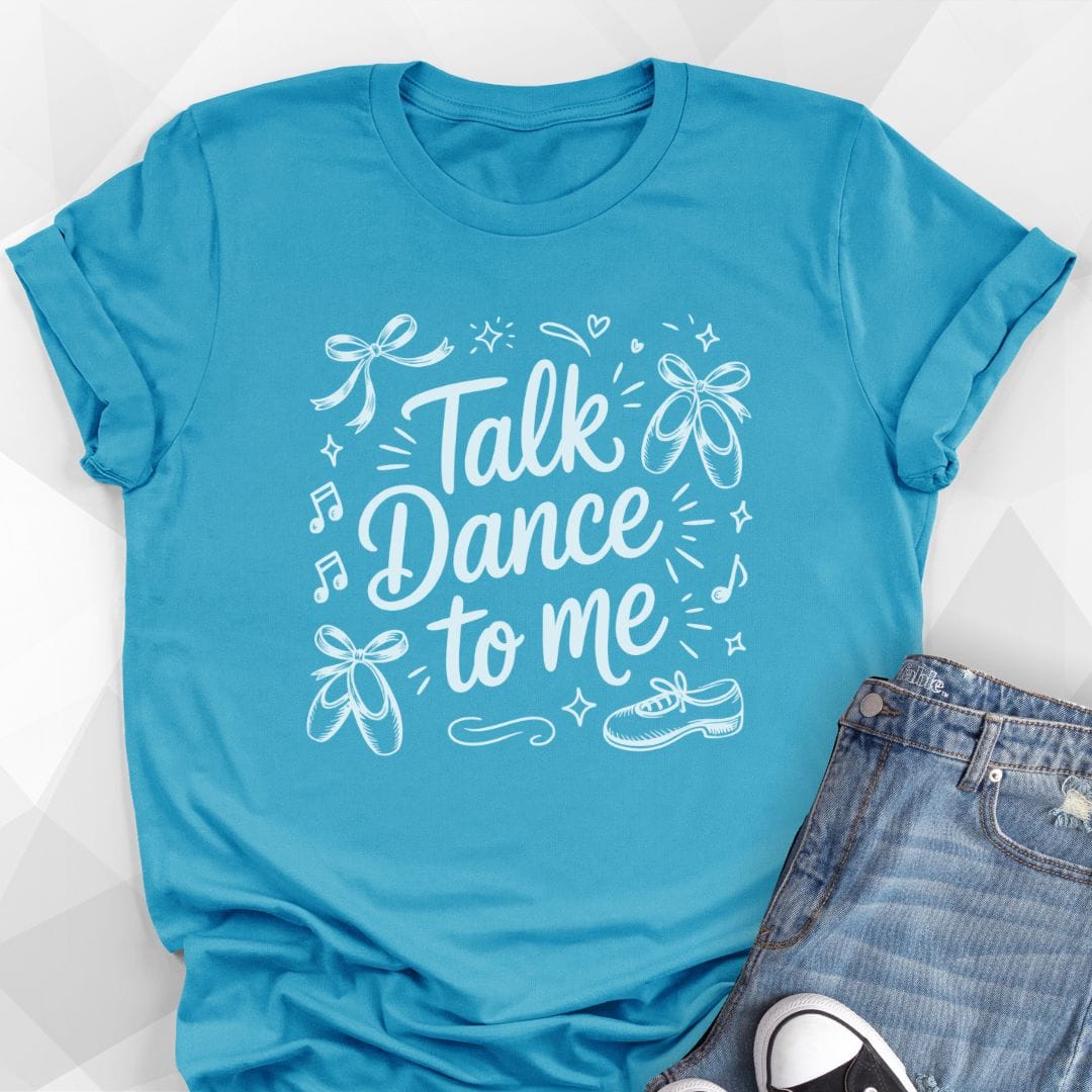 Talk Dance To Me T-shirt