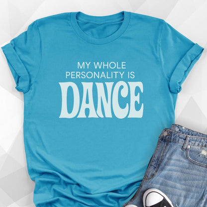 My Whole Personality Is Dance T-Shirt