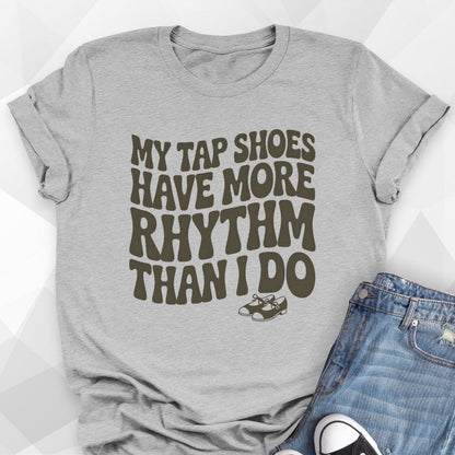 Tap Shoes Have Rhythm T-Shirt