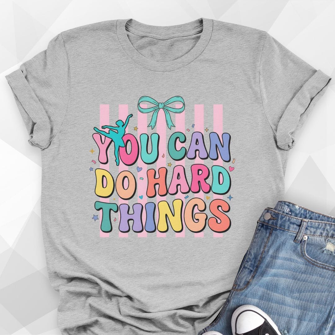 You Can Do Hard Things Ballerina T-Shirt