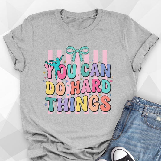 You Can Do Hard Things Ballerina T-Shirt