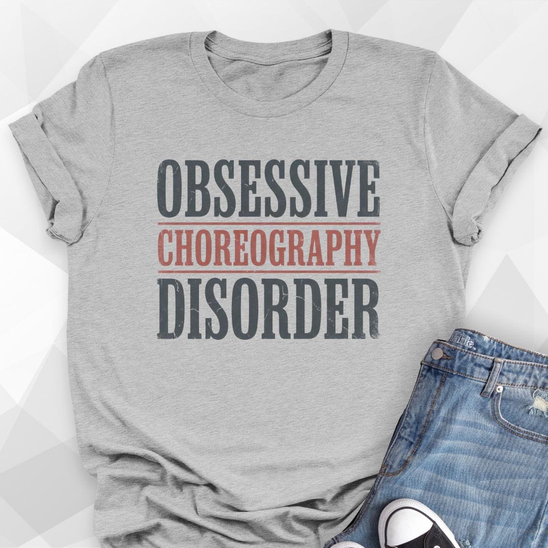 Obsessive Choreography Disorder T-Shirt