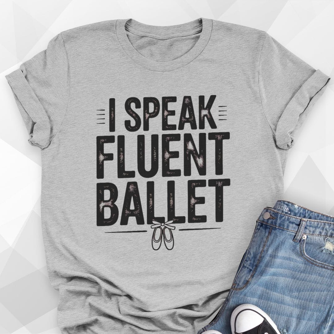 Speak Fluent Ballet T-Shirt