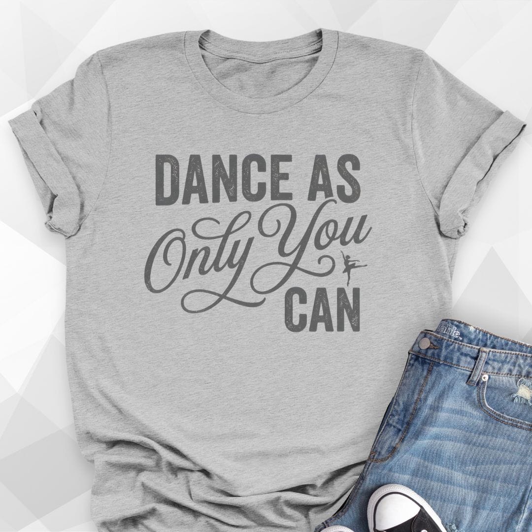 Dance The Way Only You Can T-Shirt