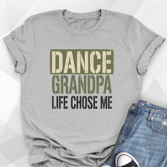 Dance Grandpa Life Chose Me T-Shirt