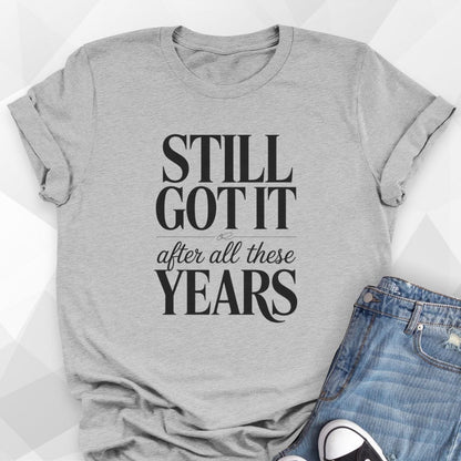 Still Got It T-Shirt