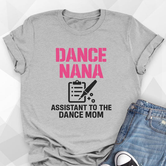 Dance Nana, Assistant to Dance Mom T-Shirt