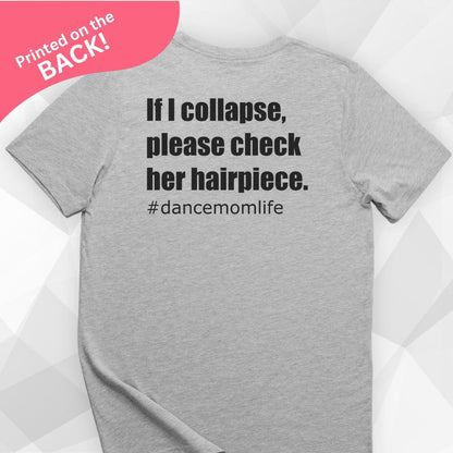 If I Collapse Dance Mom BACK PRINT T-shirt