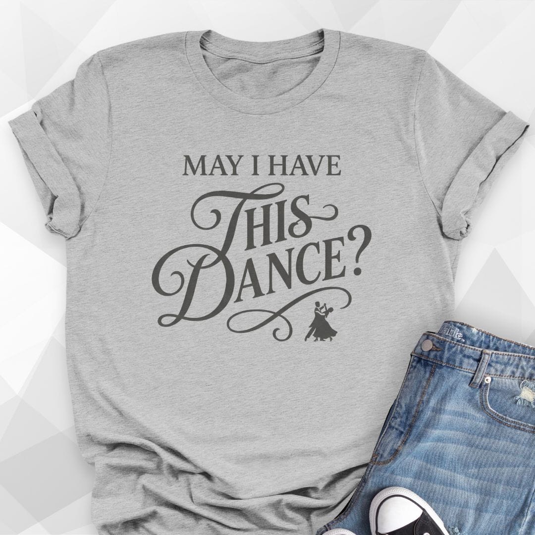 May I Have This Dance? T-Shirt