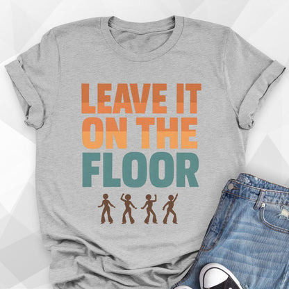 Leave It On The Floor T-Shirt