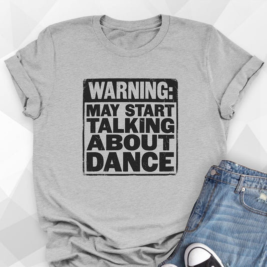 Warning May Talk About Dance T-Shirt