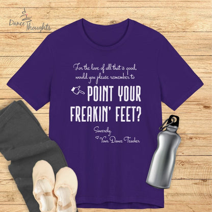 Point Your Freakin' Feet T-shirt