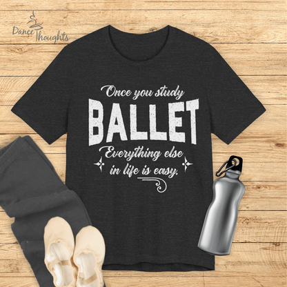 Once You Study Ballet T-shirt