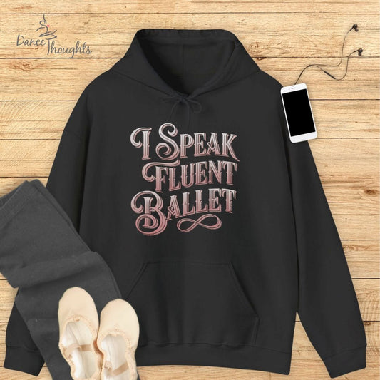 I Speak Fluent Ballet Hoodie