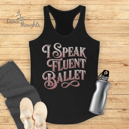 I Speak Fluent Ballet Tank Top