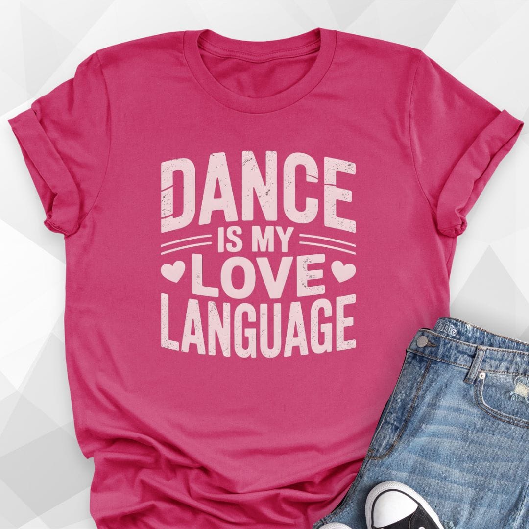 Dance Is My Love Language T-Shirt