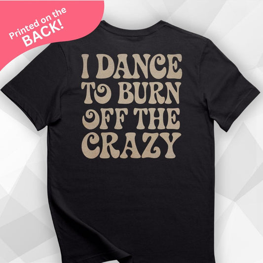 Burn Off The Crazy BACK PRINT T-shirt