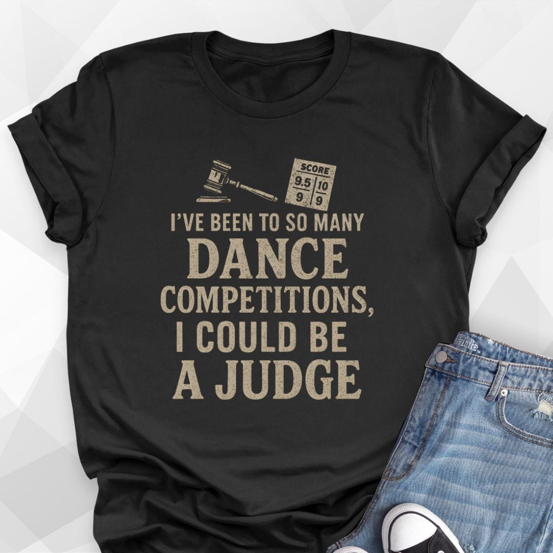 I Could Be A Dance Judge T-Shirt