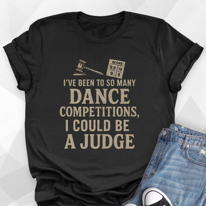 I Could Be A Dance Judge T-Shirt