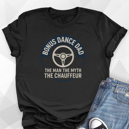 Bonus Dance Dad Chauffeur T-Shirt