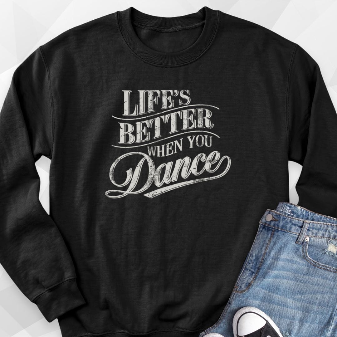 Life's Better Sweatshirt