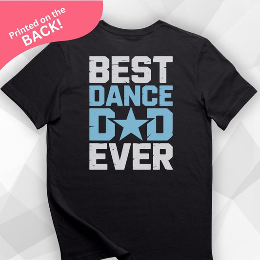 BACK PRINT Best Dance Dad Ever T-Shirt