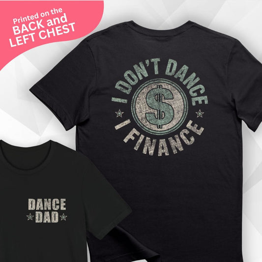 I Don't Dance, I Finance LEFT CHEST/BACK PRINT T-shirt
