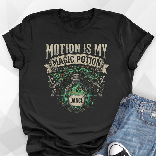 Motion Is My Magic Potion T-Shirt
