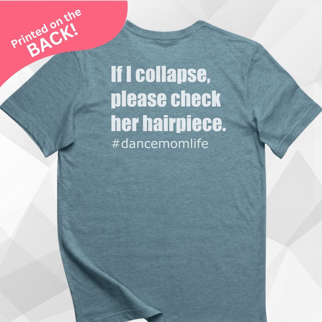 If I Collapse Dance Mom BACK PRINT T-shirt