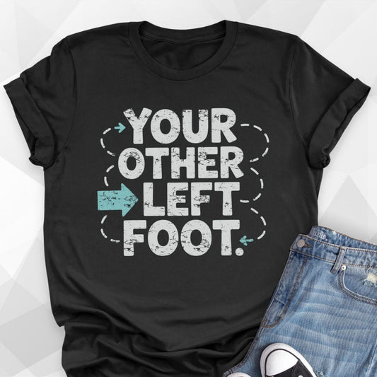 Your Other Left Foot T-shirt