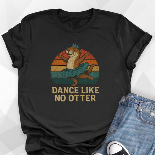 Dance Like No Otter T-shirt