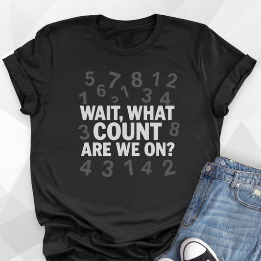What Count T-Shirt