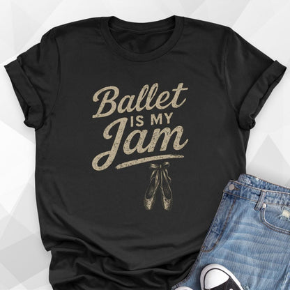 Ballet's My Jam T-Shirt