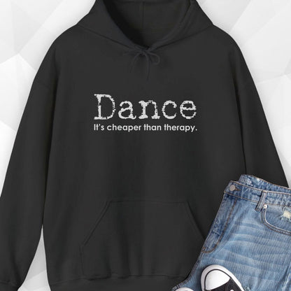 Dance, Cheaper Than Therapy Hoodie