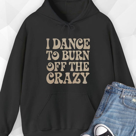 Burn Off The Crazy Hoodie