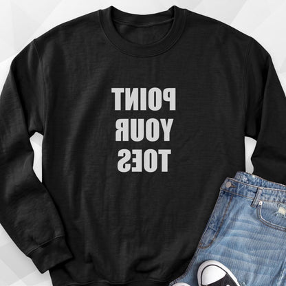REVERSE Pointe Your Toes Sweatshirt