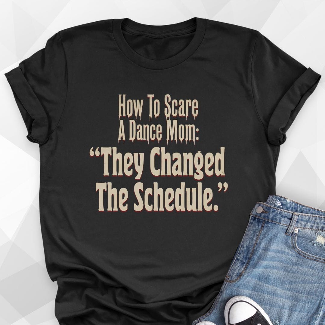 How To Scare A Dance Mom T-Shirt
