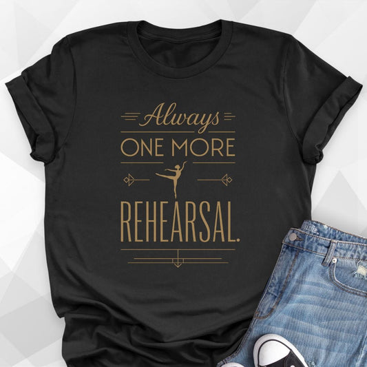 One More Rehearsal T-Shirt