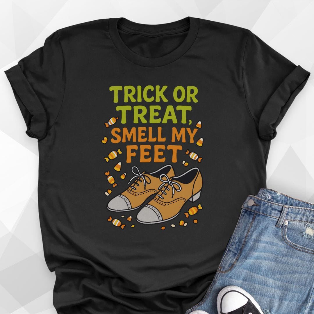 Trick Or Treat Smell My Feet Tap T-Shirt