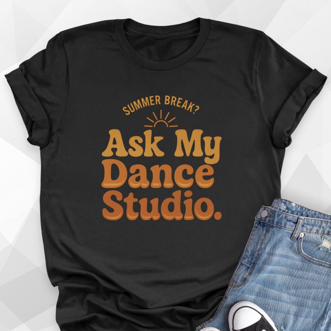 Ask My Dance Studio T-Shirt