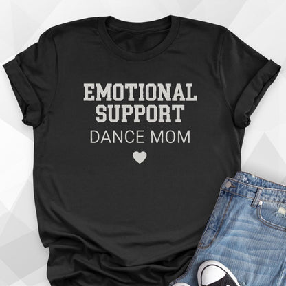 Emotional Support Dance Mom T-Shirt
