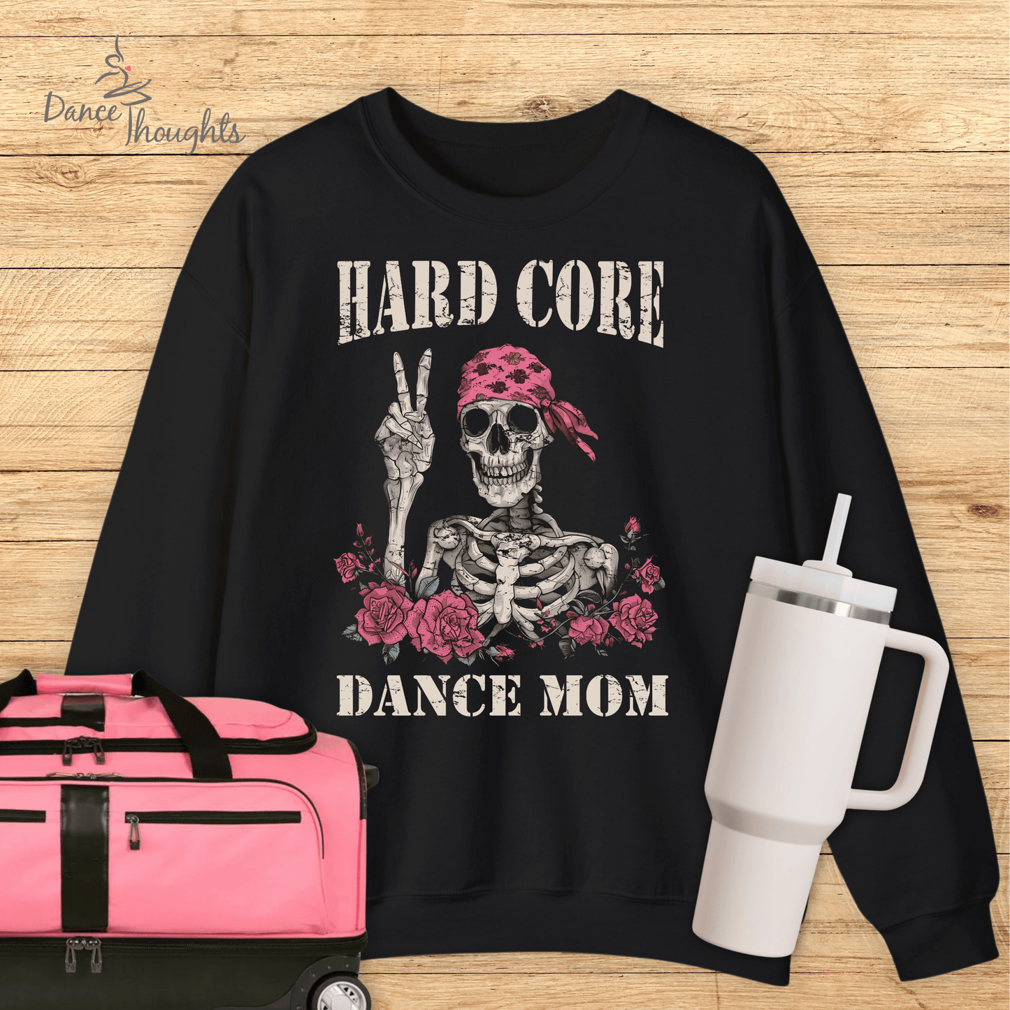 Hard Core Dance Mom Sweatshirt